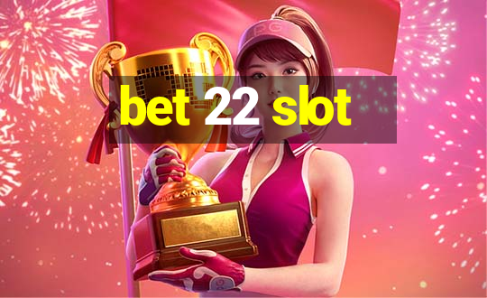 bet 22 slot