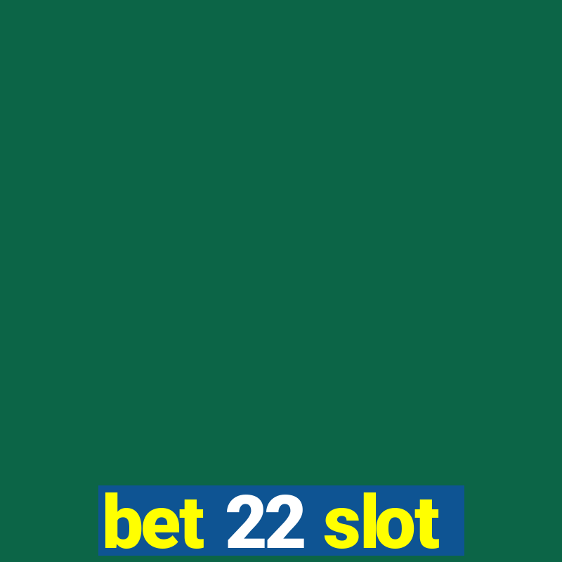 bet 22 slot