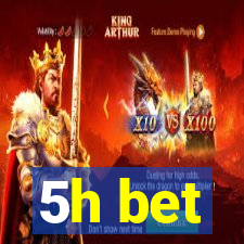 5h bet