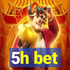 5h bet