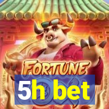 5h bet