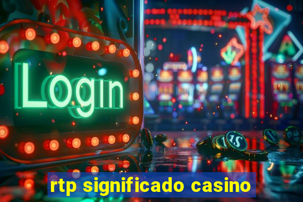 rtp significado casino