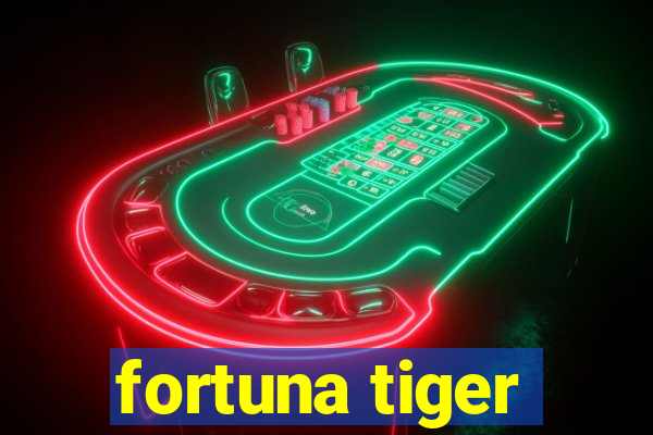 fortuna tiger