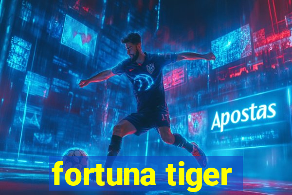 fortuna tiger