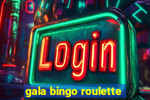 gala bingo roulette