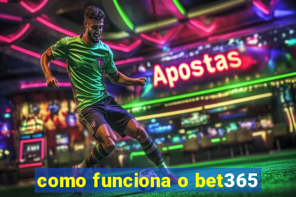 como funciona o bet365