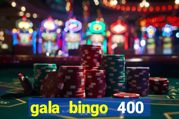 gala bingo 400 welcome bonus