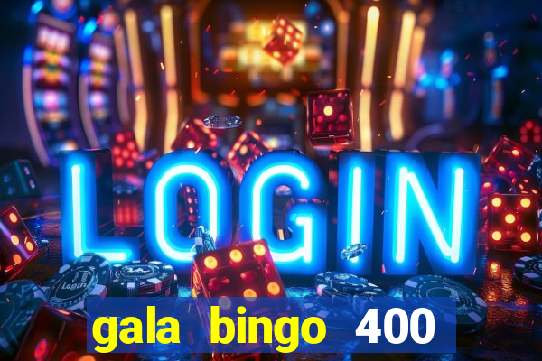 gala bingo 400 welcome bonus