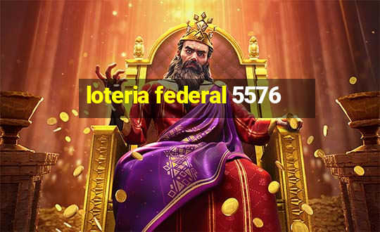 loteria federal 5576