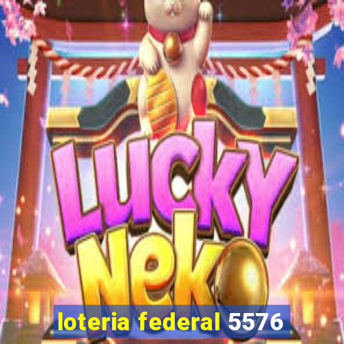 loteria federal 5576