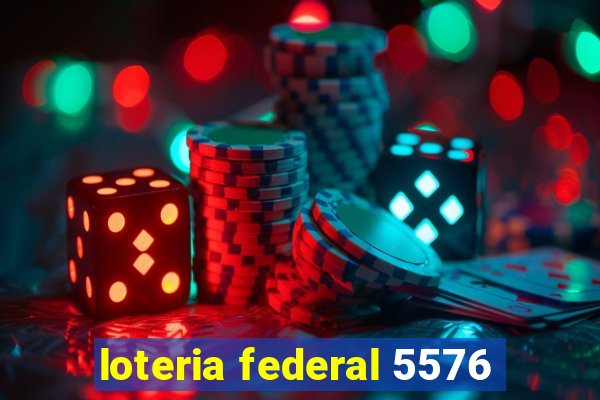 loteria federal 5576