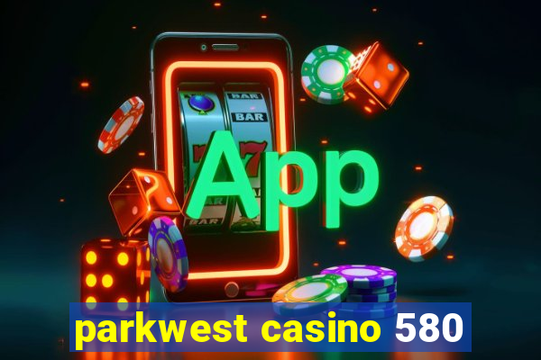 parkwest casino 580