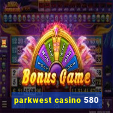 parkwest casino 580