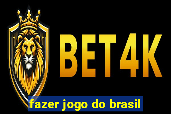 fazer jogo do brasil