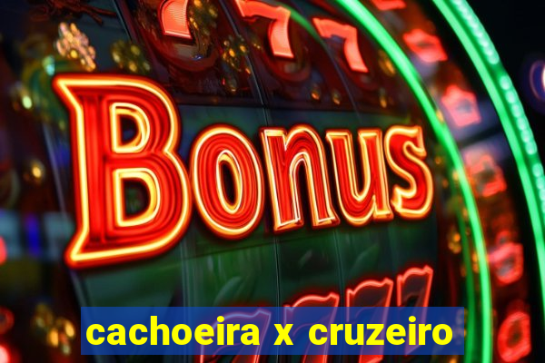 cachoeira x cruzeiro