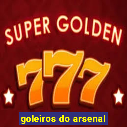 goleiros do arsenal