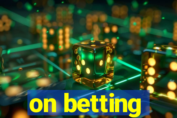 on betting