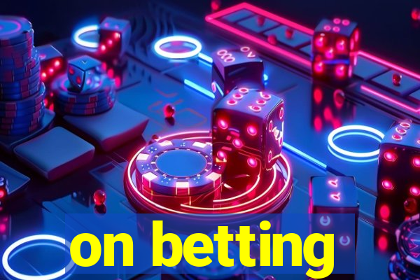 on betting