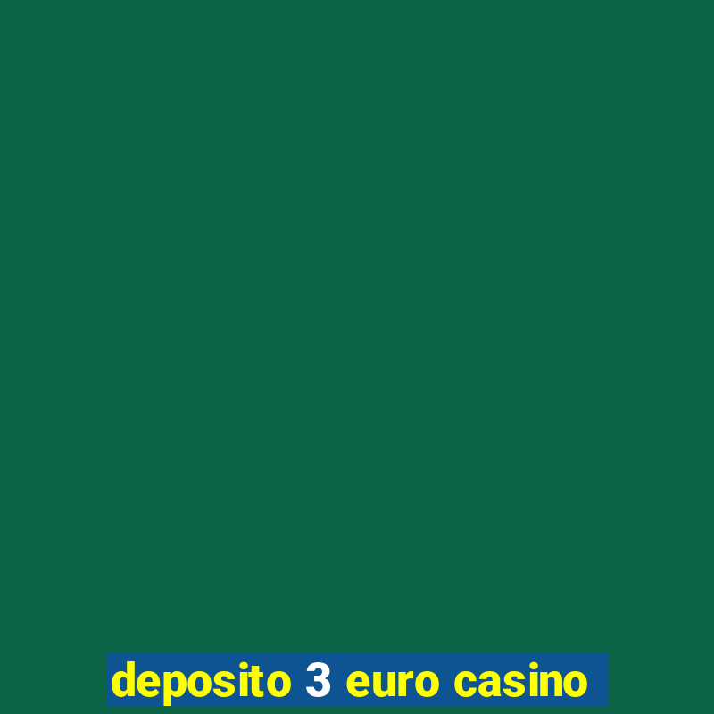 deposito 3 euro casino