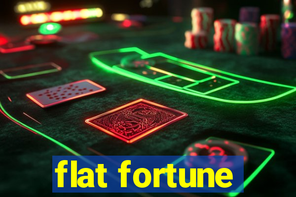 flat fortune