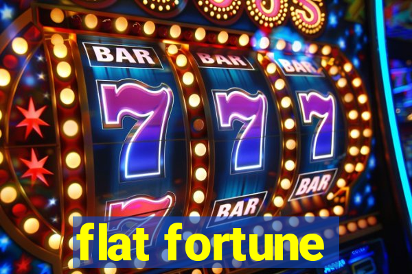 flat fortune