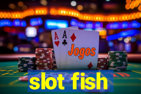 slot fish