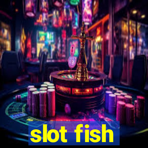 slot fish