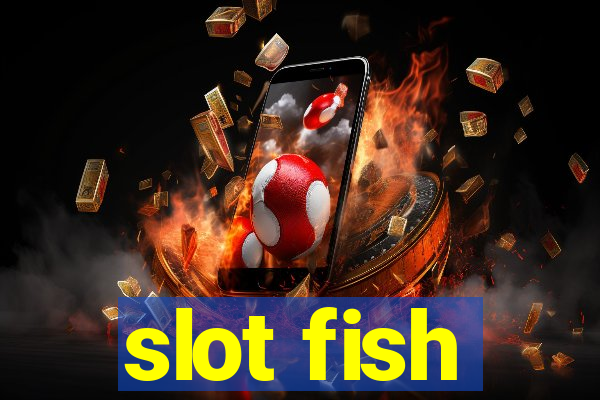 slot fish