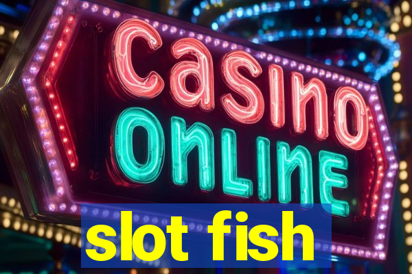 slot fish