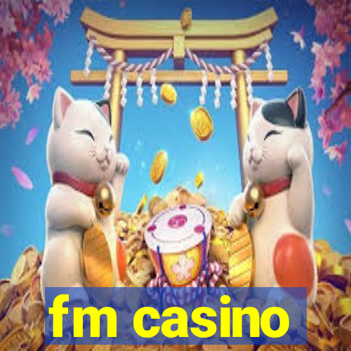 fm casino