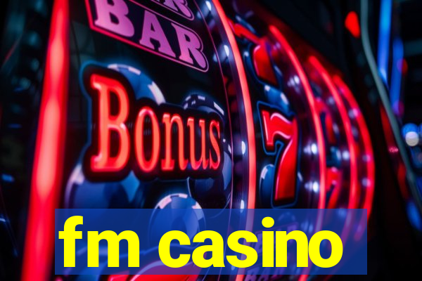 fm casino