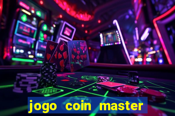 jogo coin master da dinheiro