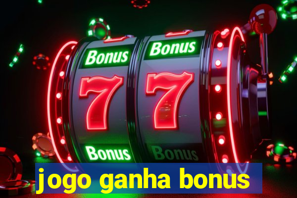 jogo ganha bonus