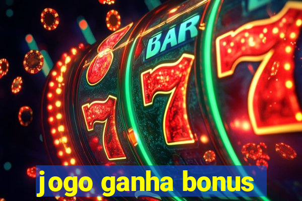 jogo ganha bonus