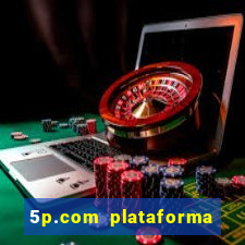 5p.com plataforma de jogos