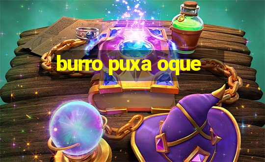 burro puxa oque