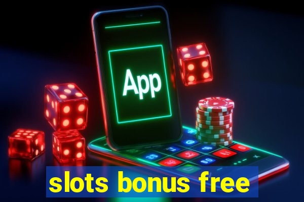 slots bonus free