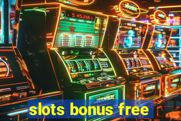 slots bonus free