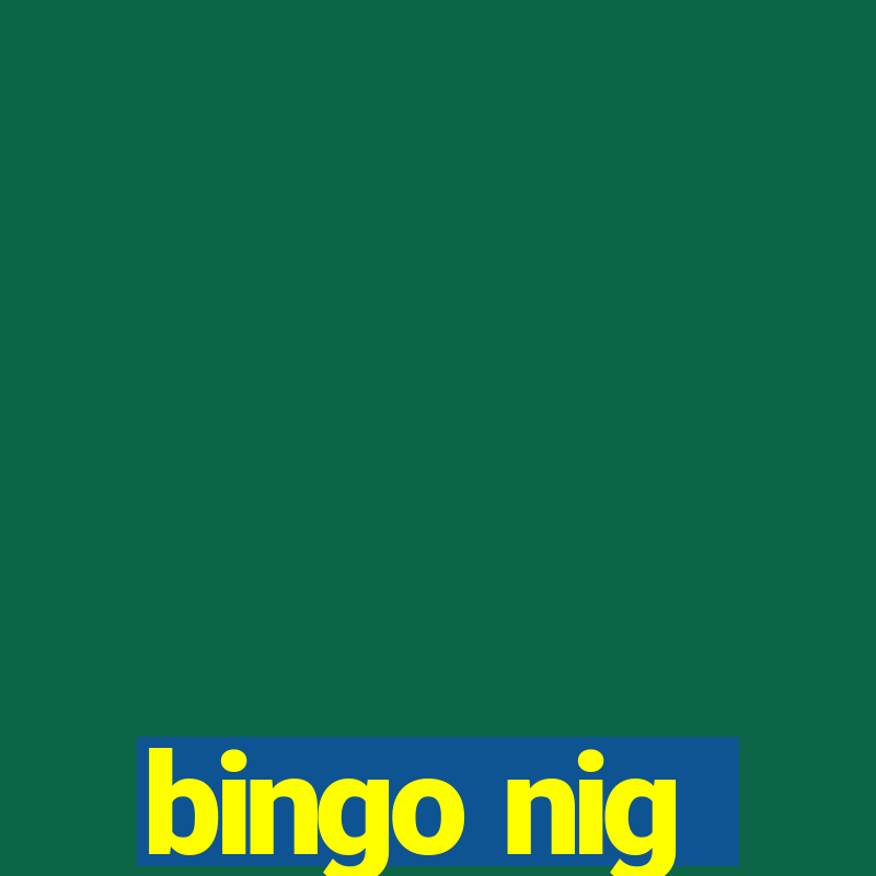 bingo nig