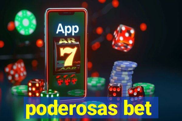 poderosas bet