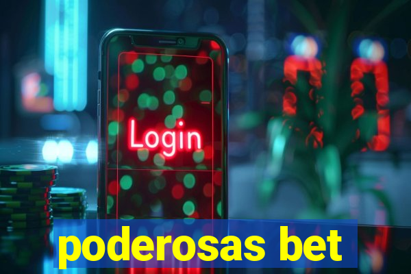 poderosas bet