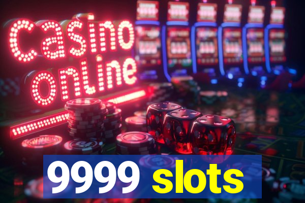 9999 slots