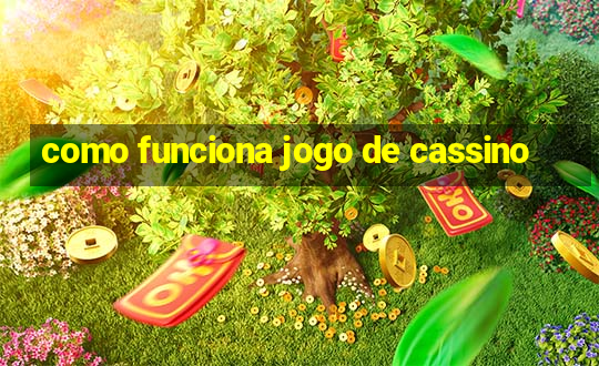 como funciona jogo de cassino