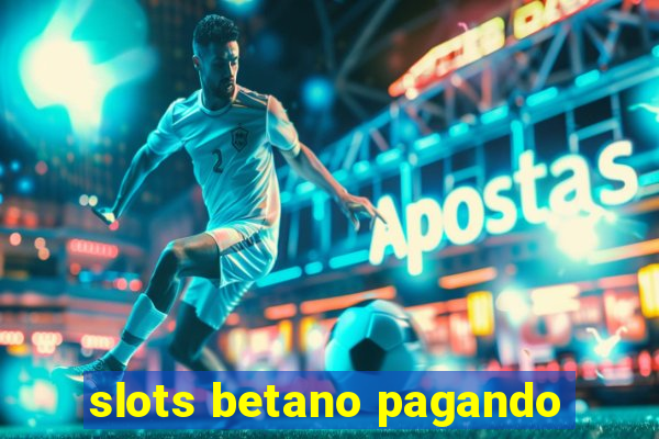 slots betano pagando