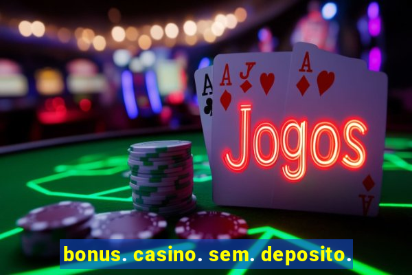 bonus. casino. sem. deposito.