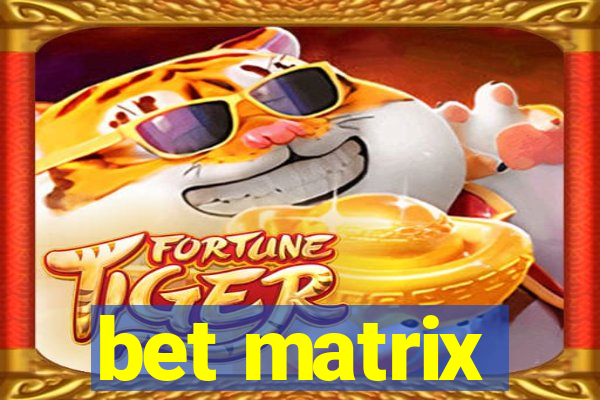 bet matrix