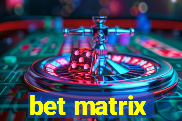 bet matrix