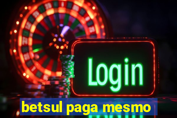 betsul paga mesmo