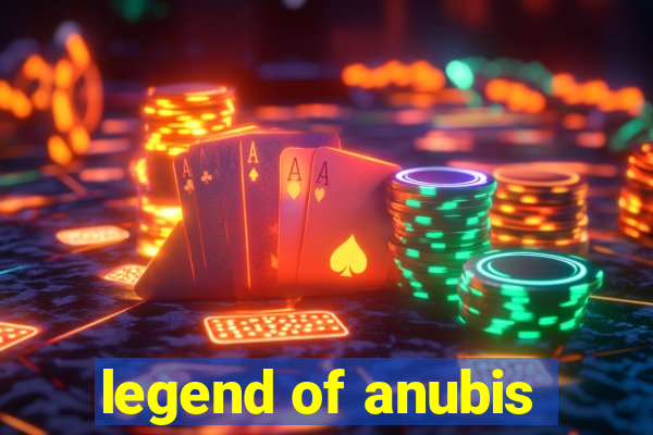 legend of anubis