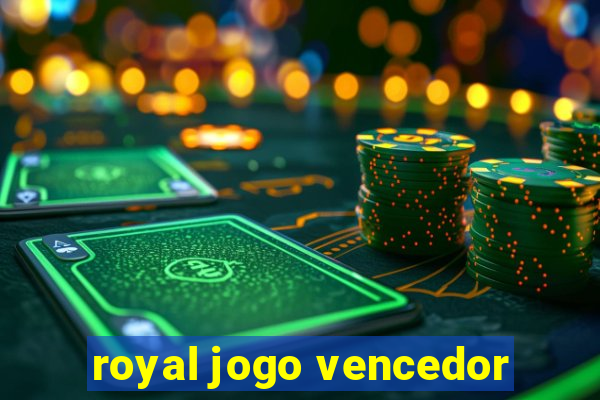 royal jogo vencedor